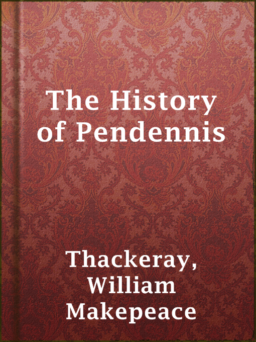 Title details for The History of Pendennis by William Makepeace Thackeray - Wait list